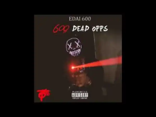 Edai - 600 Dead Opps